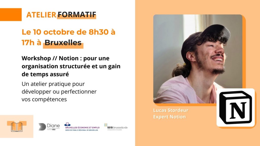 Workshop // Notion : pour une organisation structurée et un gain de temps assuré Lucas Stordeur formateur Et expert Notion