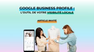 Google Business Profile : l’outil de votre visibilité locale Emmanuelle Wiesemes agence web à Bruxelles