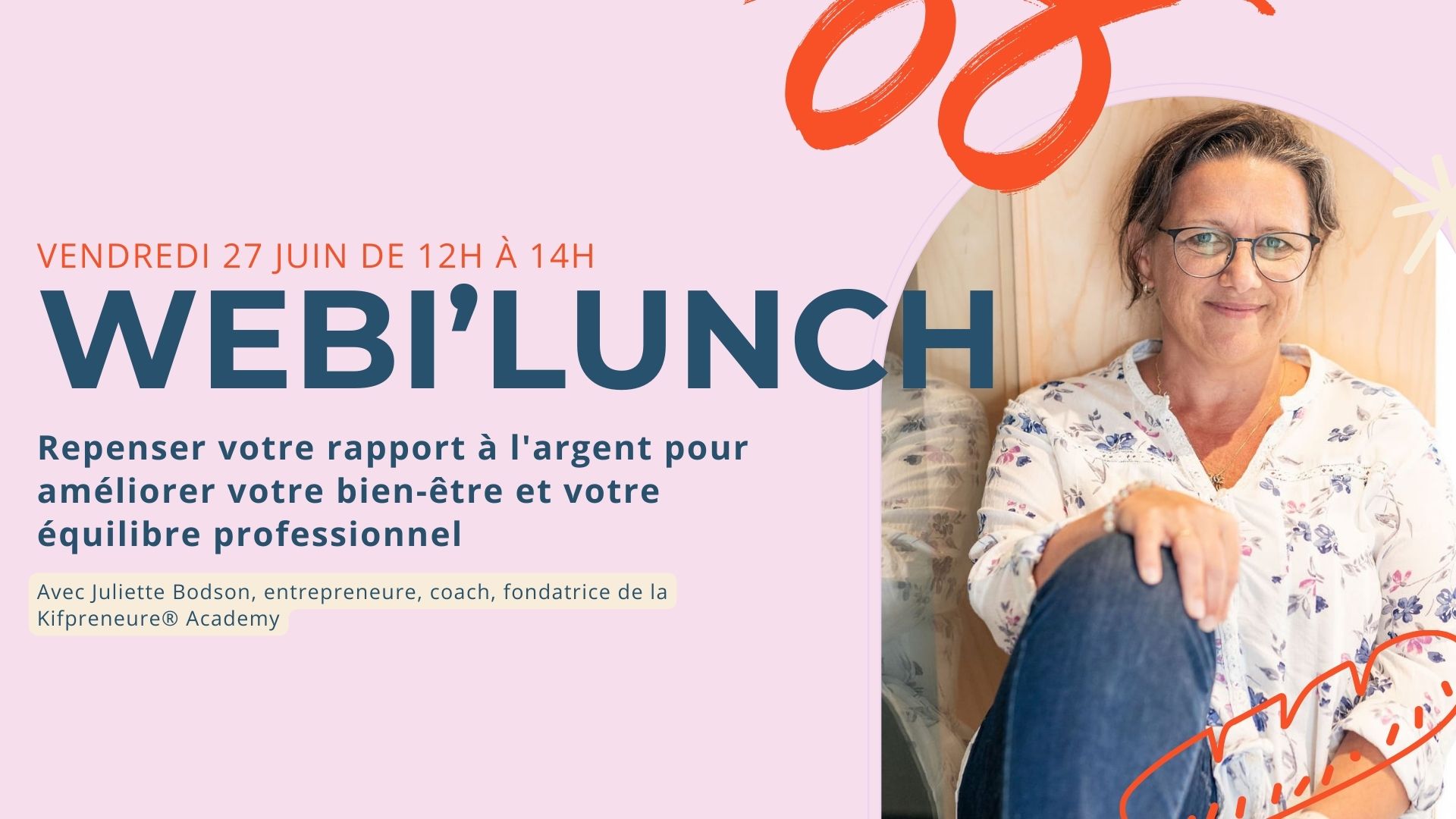 Webi'Lunch // Repenser votre rapport à l'argent pour améliorer votre bien-être et votre équilibre professionnel Juliette Bodson – Chenille Papillon Entrepreneure, coach, fondatrice de la Kifpreneure® Academy